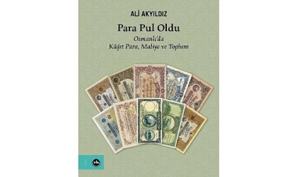 Kâğıt paranın hikâyesini merak edenler için benzersiz bir çalışma: “Para Pul Oldu”