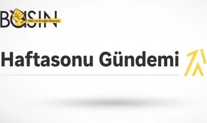 Hafta sonu Türkiye Gündemi'nde neler vardı?