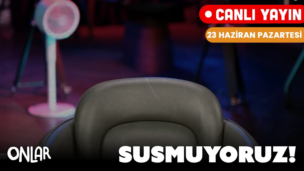 SUSMUYORUZ! Canlı Yayın | 23 Haziran Pazartesi